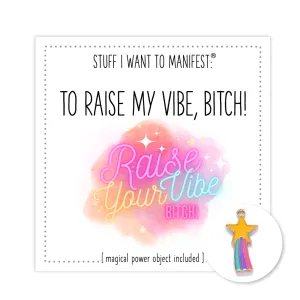 Stuff I Want To Manifest: Raise My Vibe