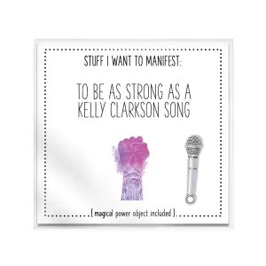 Stuff I Want To Manifest: Strong As A Kelly Clarkson Song