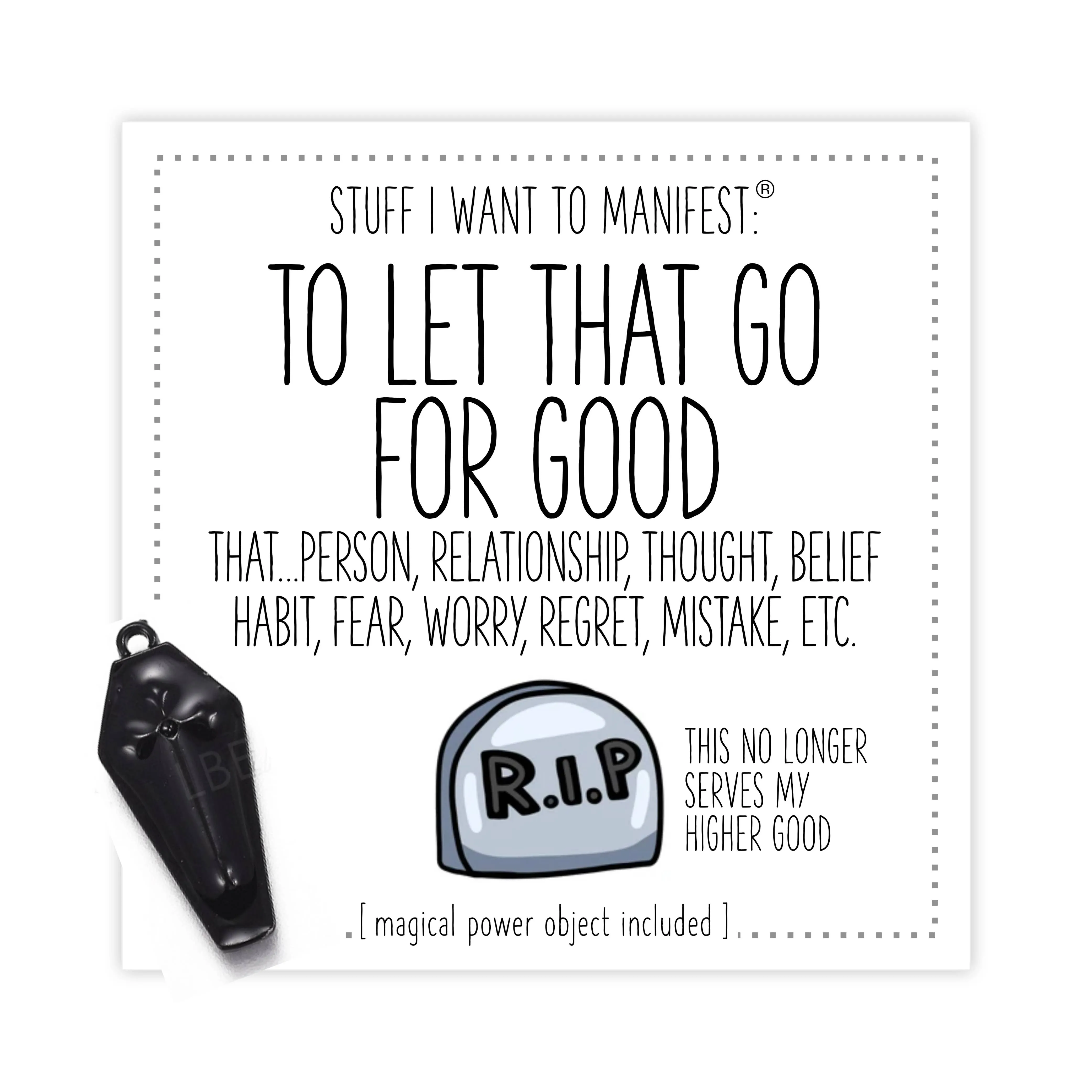 Stuff I Want To Manifest: To Let That Go For Good