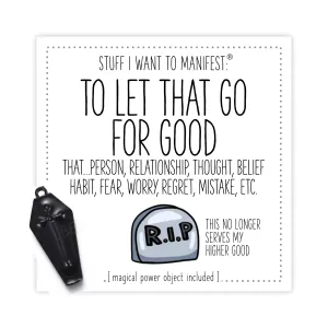 Stuff I Want To Manifest: To Let That Go For Good